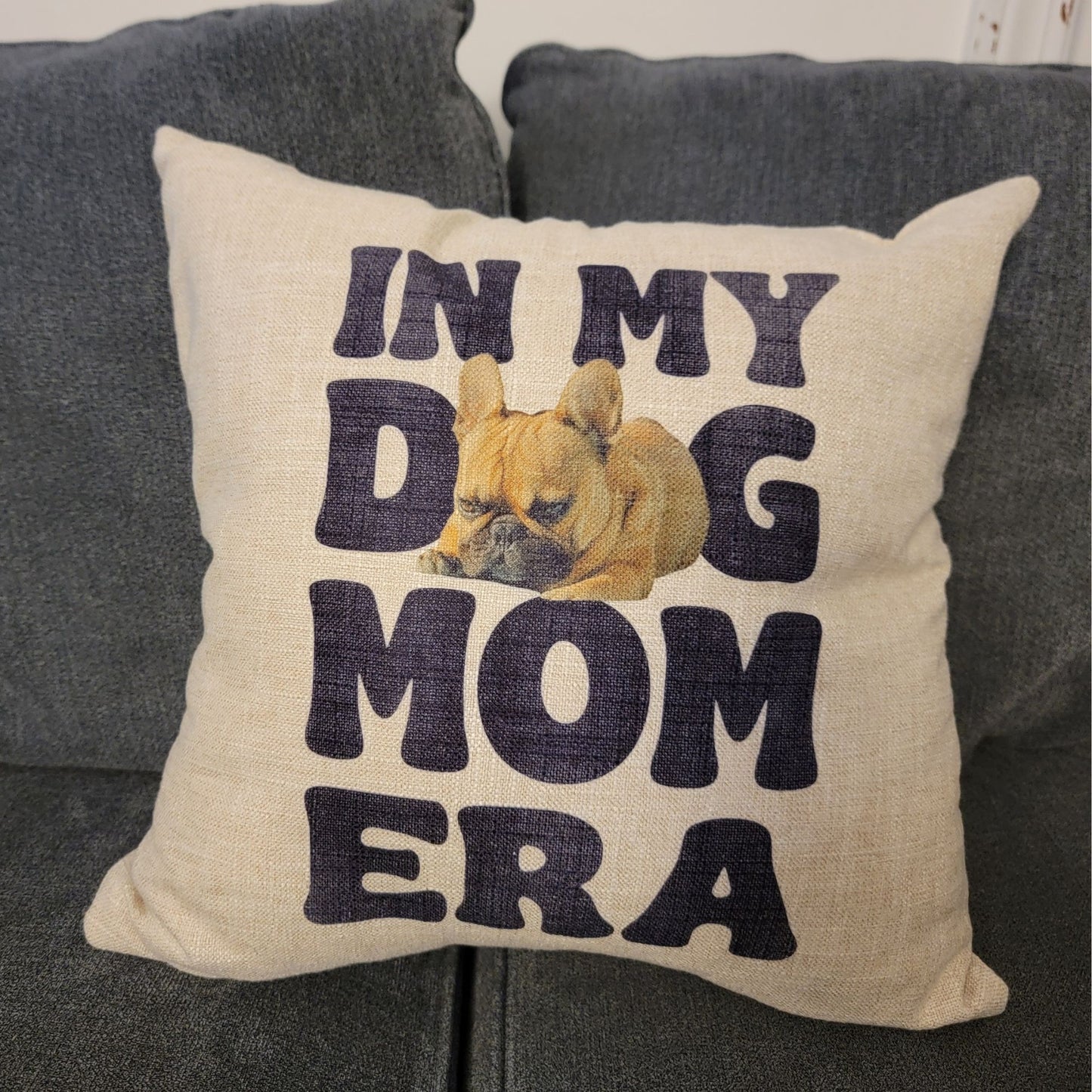 Custom Picture Pillow: In My Dog Mom Era