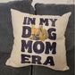 Custom Picture Pillow: In My Dog Mom Era